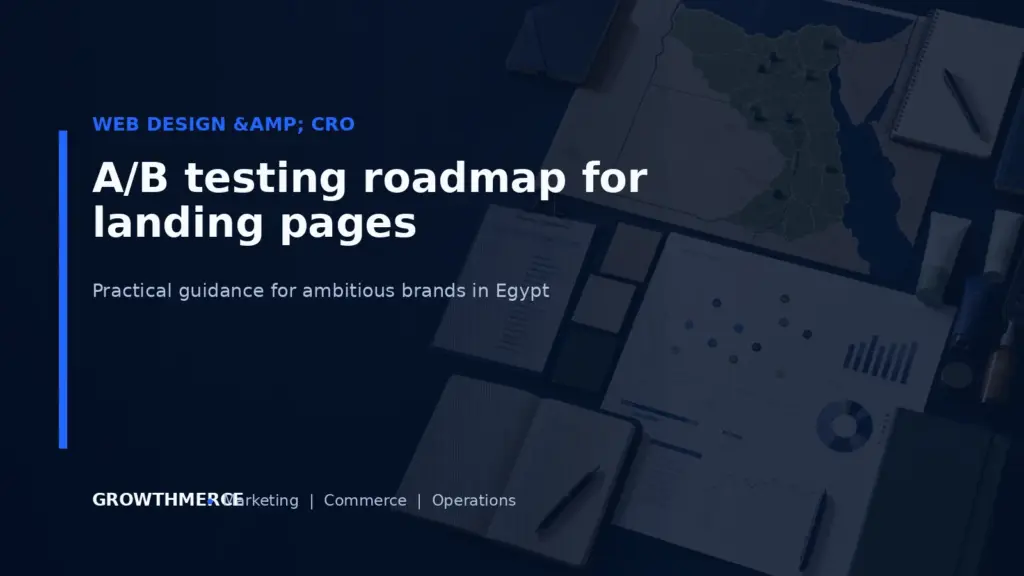 A/B testing roadmap for landing pages — Growthmerce digital marketing agency in Egypt