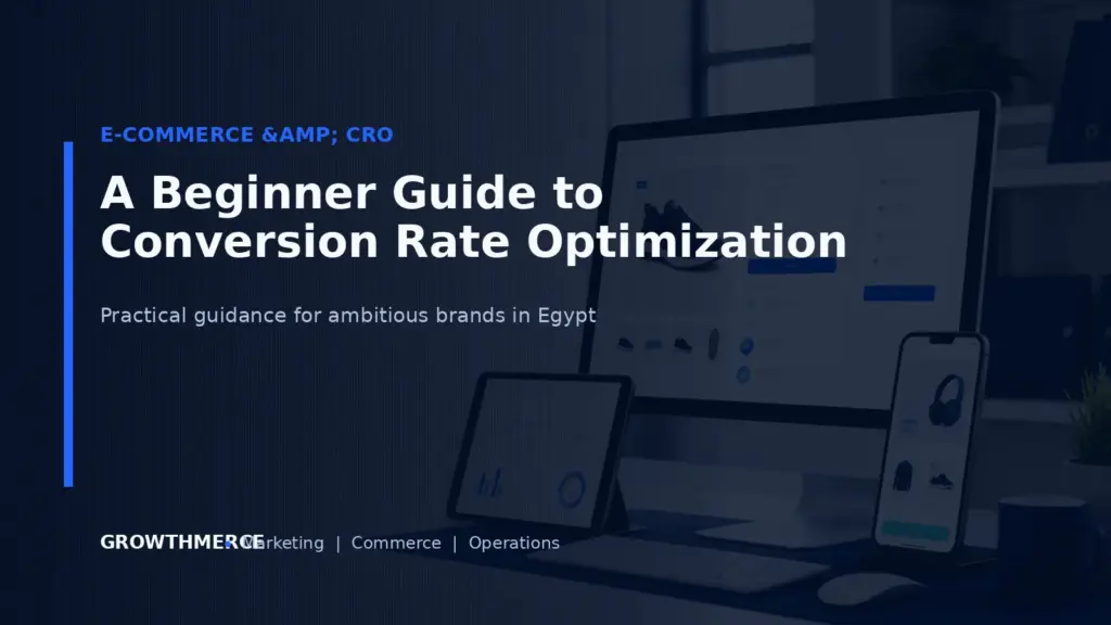 A Beginner Guide to Conversion Rate Optimization — Growthmerce digital marketing agency in Egypt