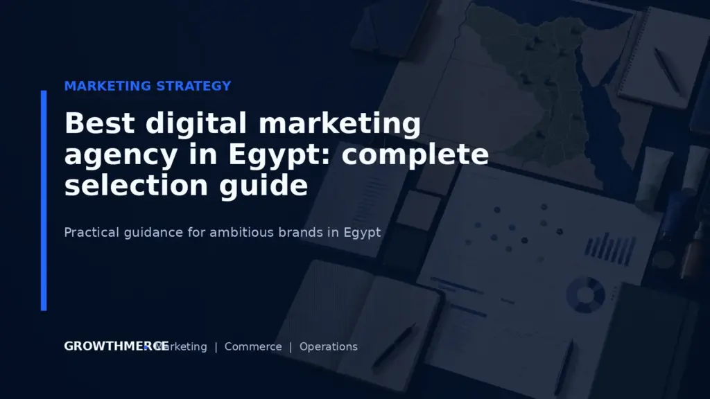 Best digital marketing agency in Egypt: complete selection guide — Growthmerce digital marketing agency in Egypt