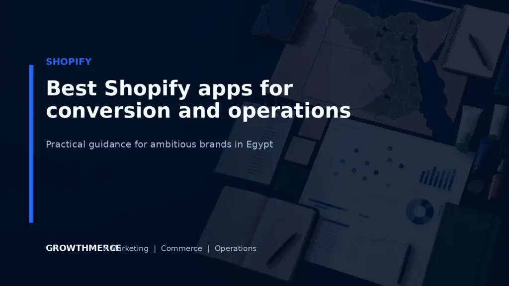 Best Shopify apps for conversion and operations — Growthmerce digital marketing agency in Egypt