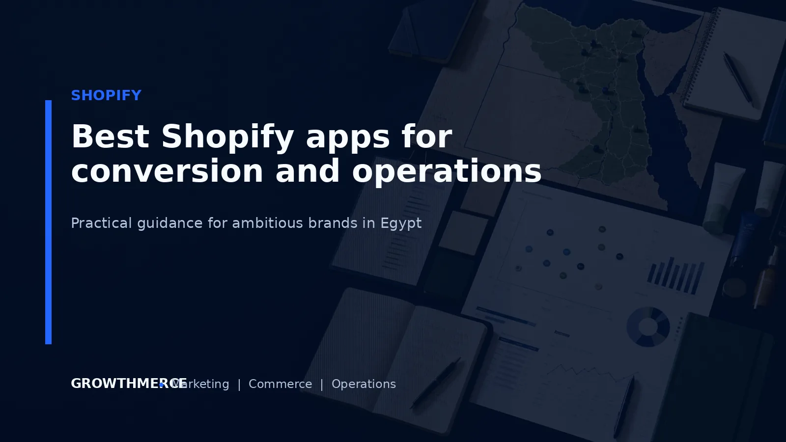 Best Shopify apps for conversion and operations — Growthmerce digital marketing agency in Egypt