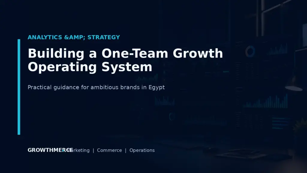 Building a One-Team Growth Operating System — Growthmerce digital marketing agency in Egypt