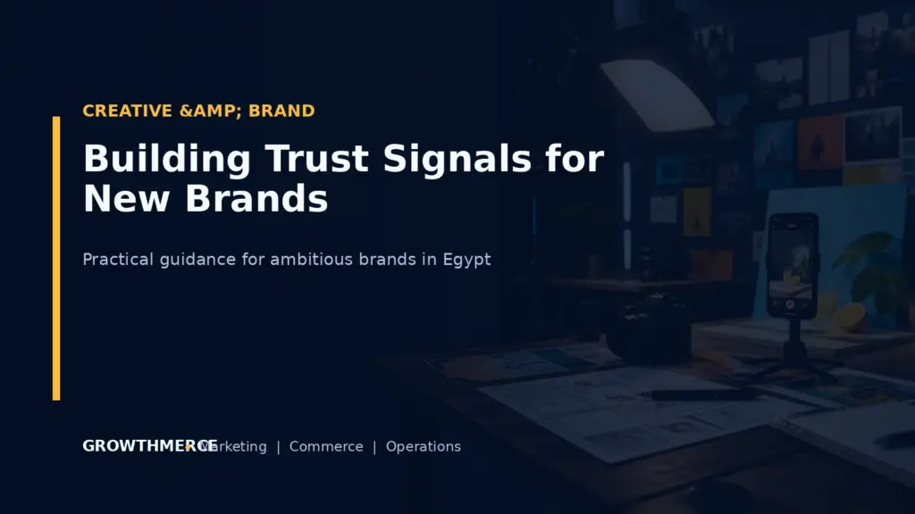 Building Trust Signals for New Brands — Growthmerce digital marketing agency in Egypt
