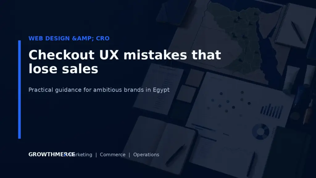 Checkout UX mistakes that lose sales — Growthmerce digital marketing agency in Egypt