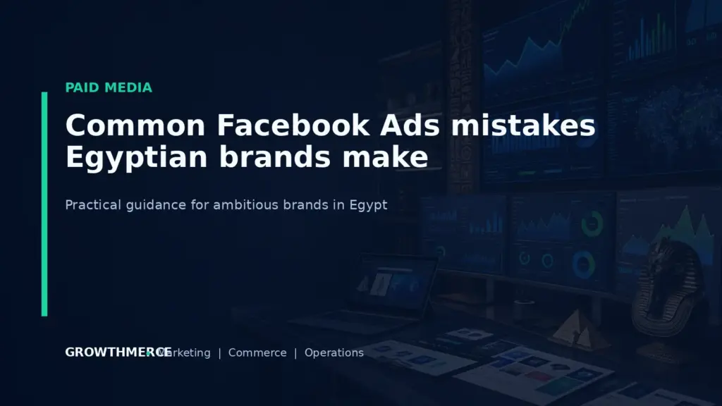 Common Facebook Ads mistakes Egyptian brands make — Growthmerce digital marketing agency in Egypt
