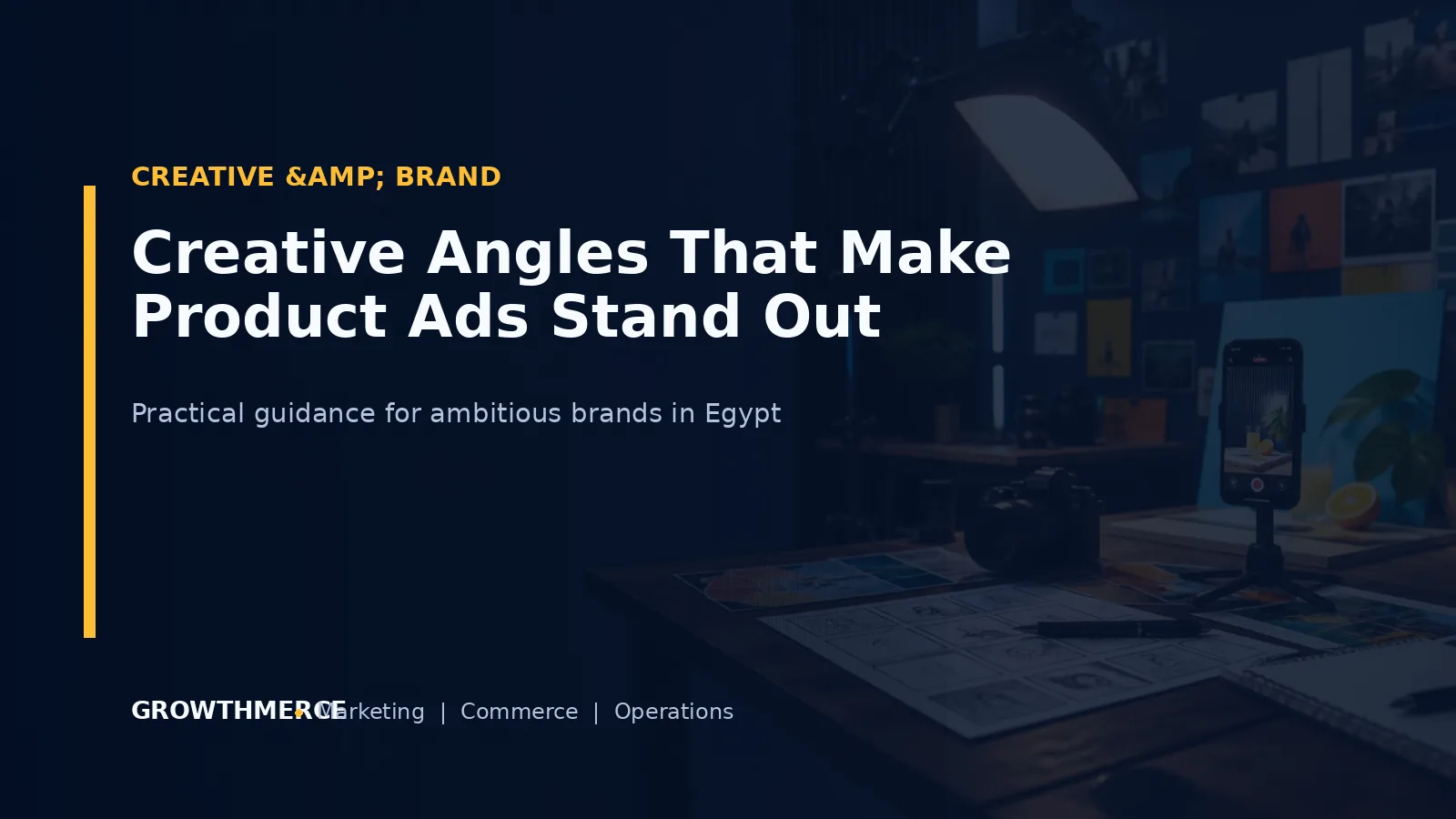 Creative Angles That Make Product Ads Stand Out — Growthmerce digital marketing agency in Egypt