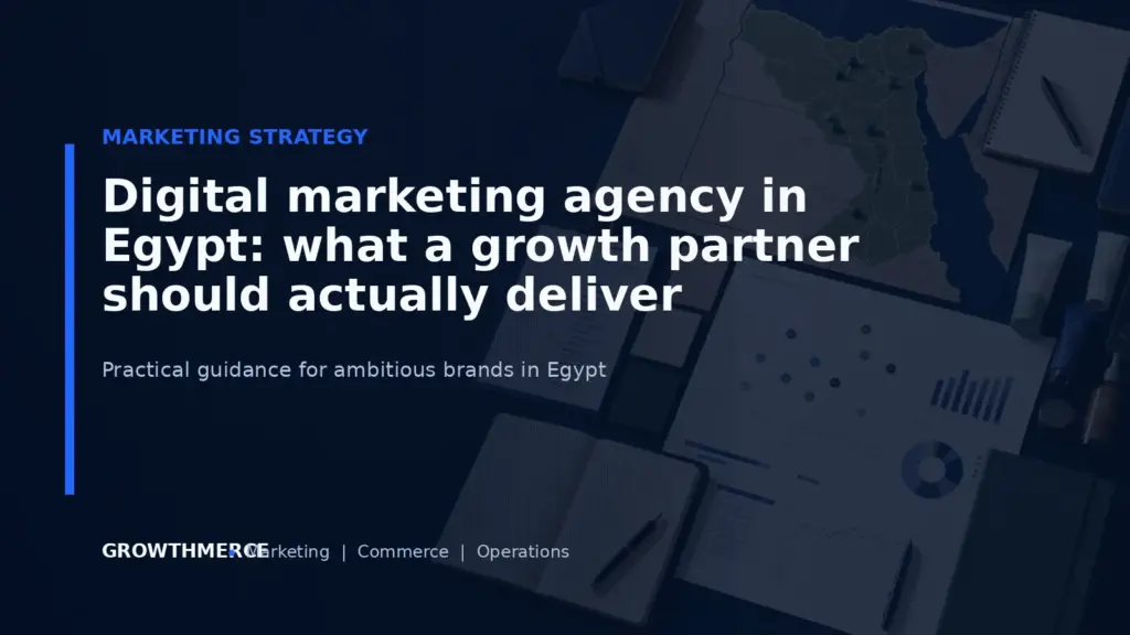 Digital marketing agency in Egypt: what a growth partner should actually deliver — Growthmerce digital marketing agency in Egypt