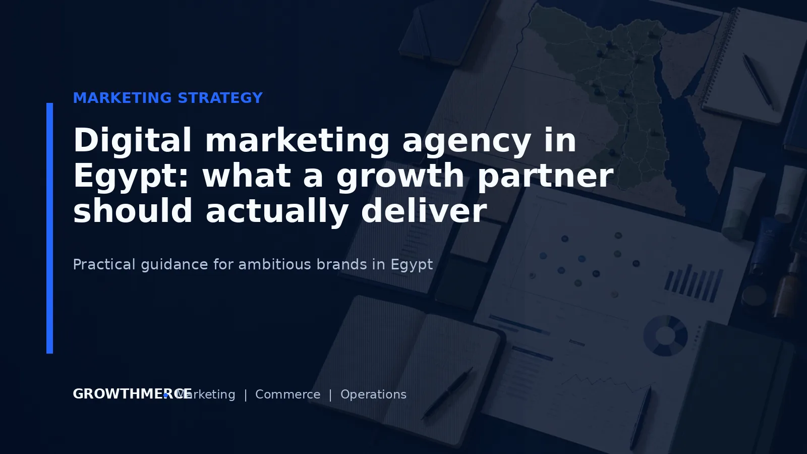 Digital marketing agency in Egypt: what a growth partner should actually deliver — Growthmerce digital marketing agency in Egypt