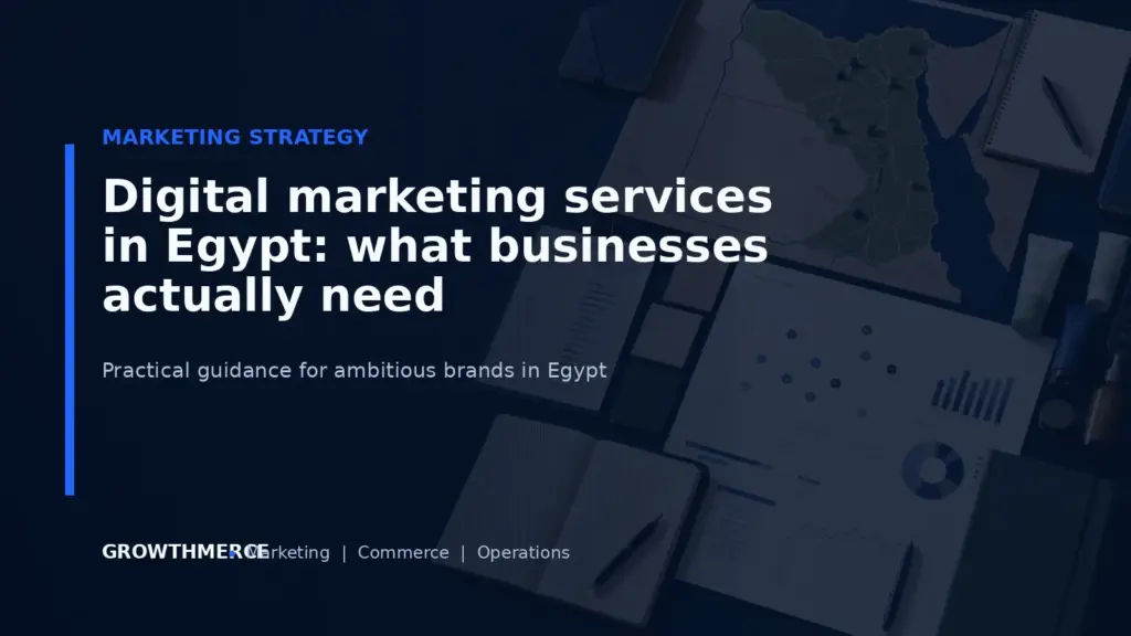 Digital marketing services in Egypt: what businesses actually need — Growthmerce digital marketing agency in Egypt