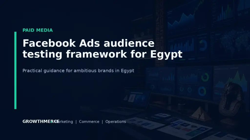 Facebook Ads audience testing framework for Egypt — Growthmerce digital marketing agency in Egypt
