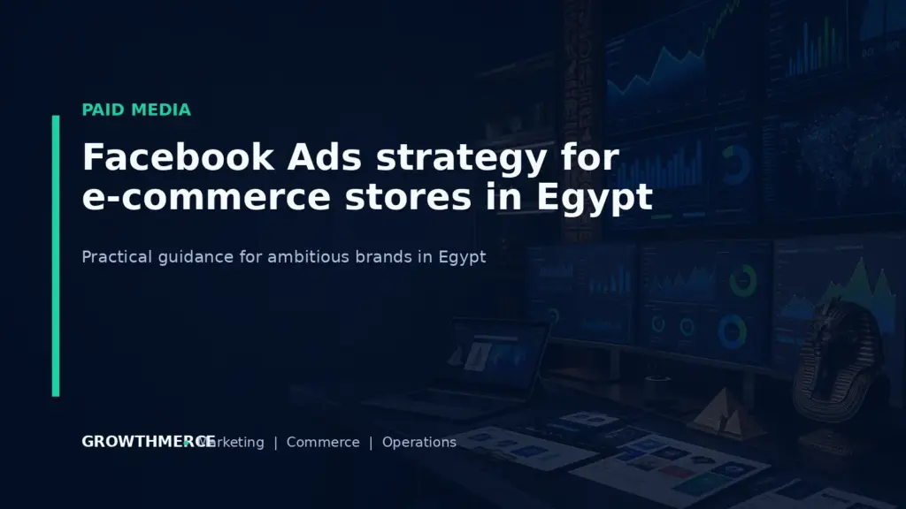 Facebook Ads strategy for e-commerce stores in Egypt — Growthmerce digital marketing agency in Egypt