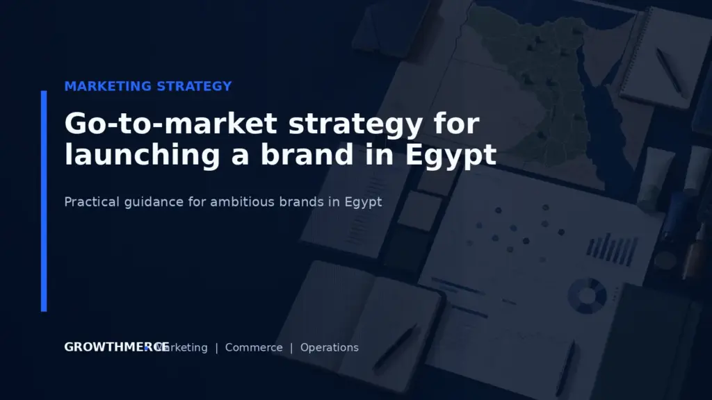 Go-to-market strategy for launching a brand in Egypt — Growthmerce digital marketing agency in Egypt
