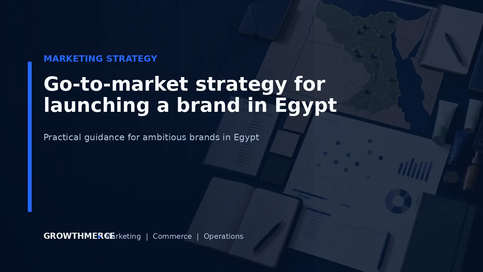 Go-to-market strategy for launching a brand in Egypt — Growthmerce digital marketing agency in Egypt