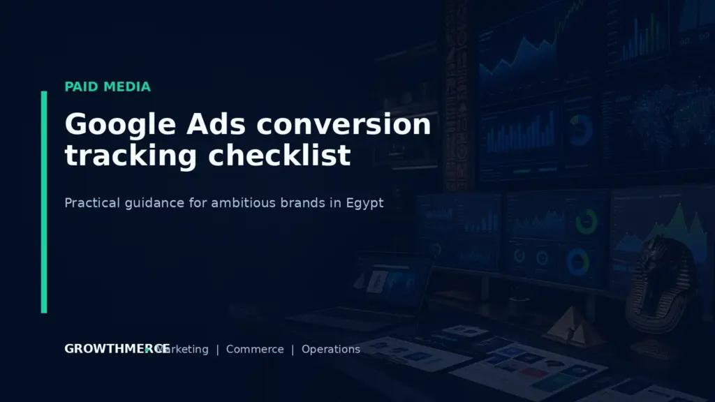 Google Ads conversion tracking checklist — Growthmerce digital marketing agency in Egypt