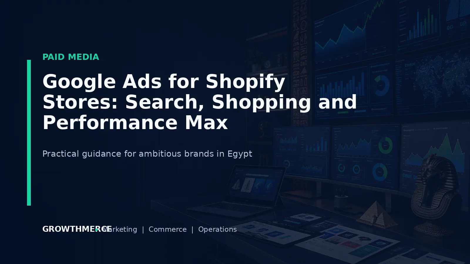 Google Ads for Shopify Stores: Search, Shopping and Performance Max — Growthmerce digital marketing agency in Egypt