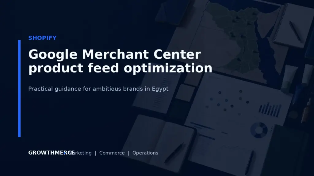 Google Merchant Center product feed optimization — Growthmerce digital marketing agency in Egypt