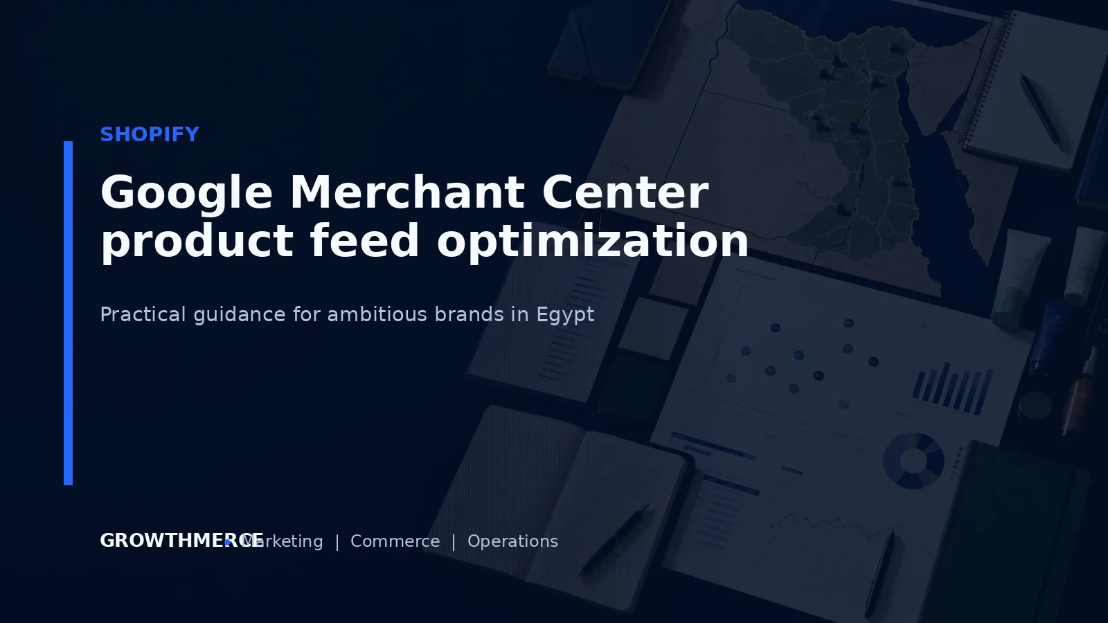Google Merchant Center product feed optimization — Growthmerce digital marketing agency in Egypt