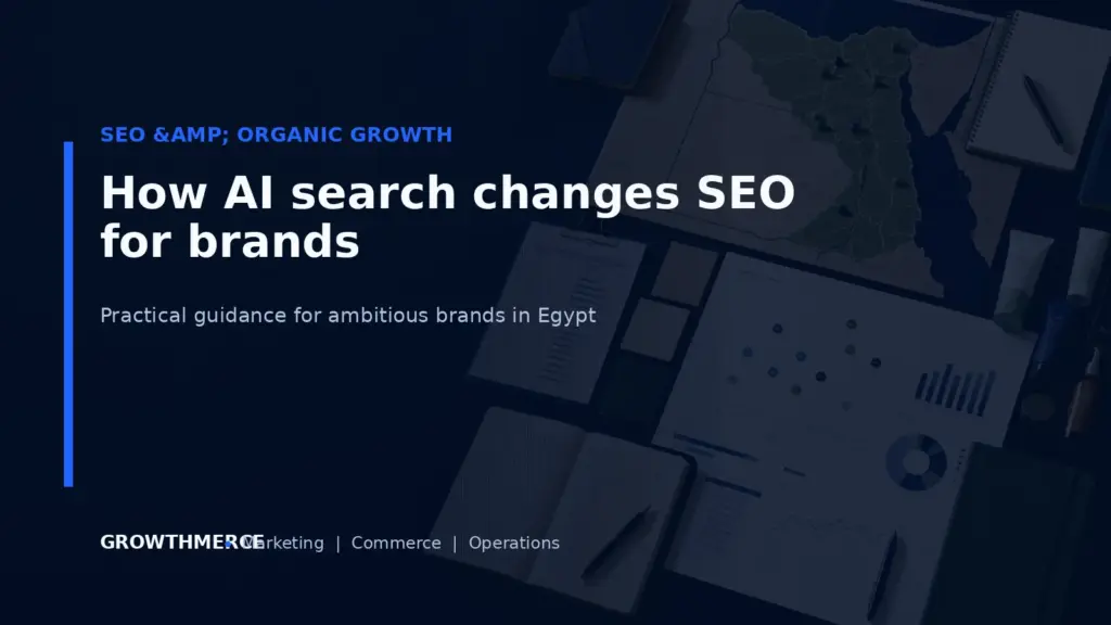 How AI search changes SEO for brands — Growthmerce digital marketing agency in Egypt