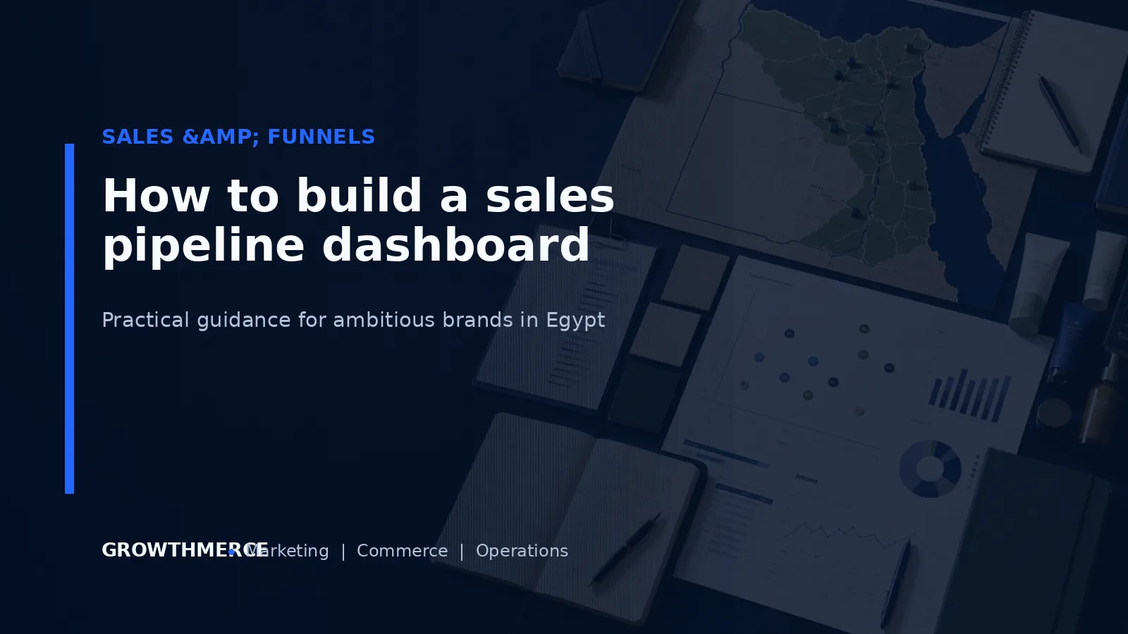 How to build a sales pipeline dashboard — Growthmerce digital marketing agency in Egypt