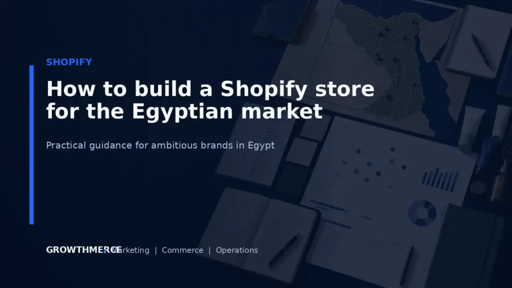 How to build a Shopify store for the Egyptian market — Growthmerce digital marketing agency in Egypt