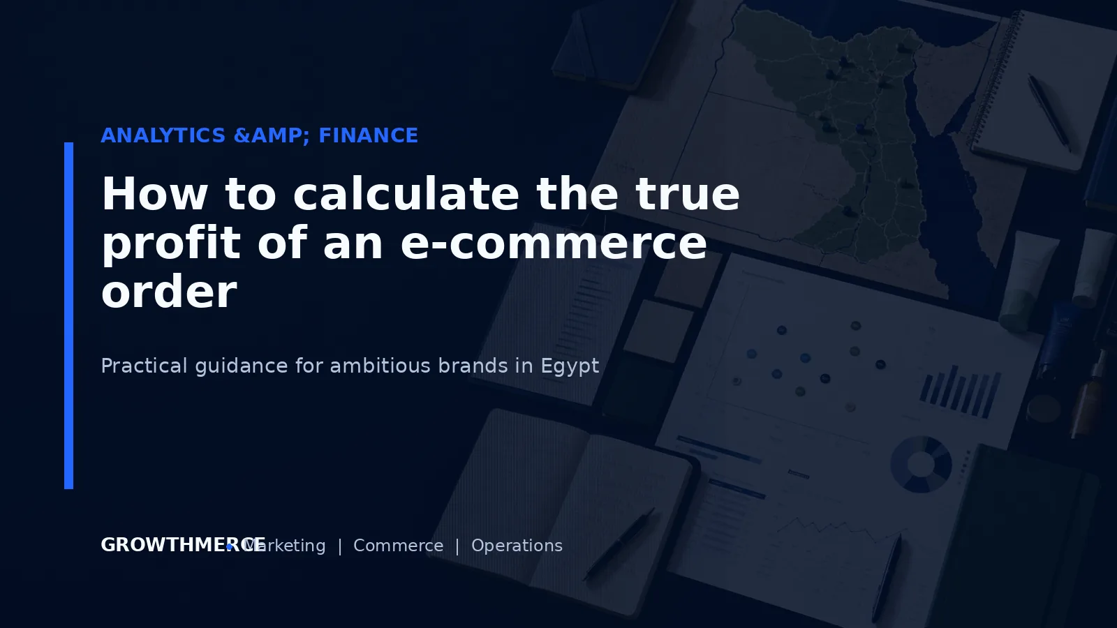 How to calculate the true profit of an e-commerce order — Growthmerce digital marketing agency in Egypt