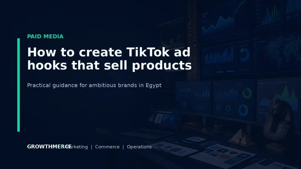 How to create TikTok ad hooks that sell products — Growthmerce digital marketing agency in Egypt