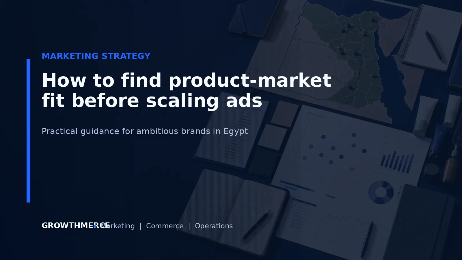 How to find product-market fit before scaling ads — Growthmerce digital marketing agency in Egypt