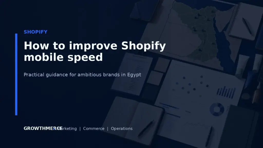 How to improve Shopify mobile speed — Growthmerce digital marketing agency in Egypt