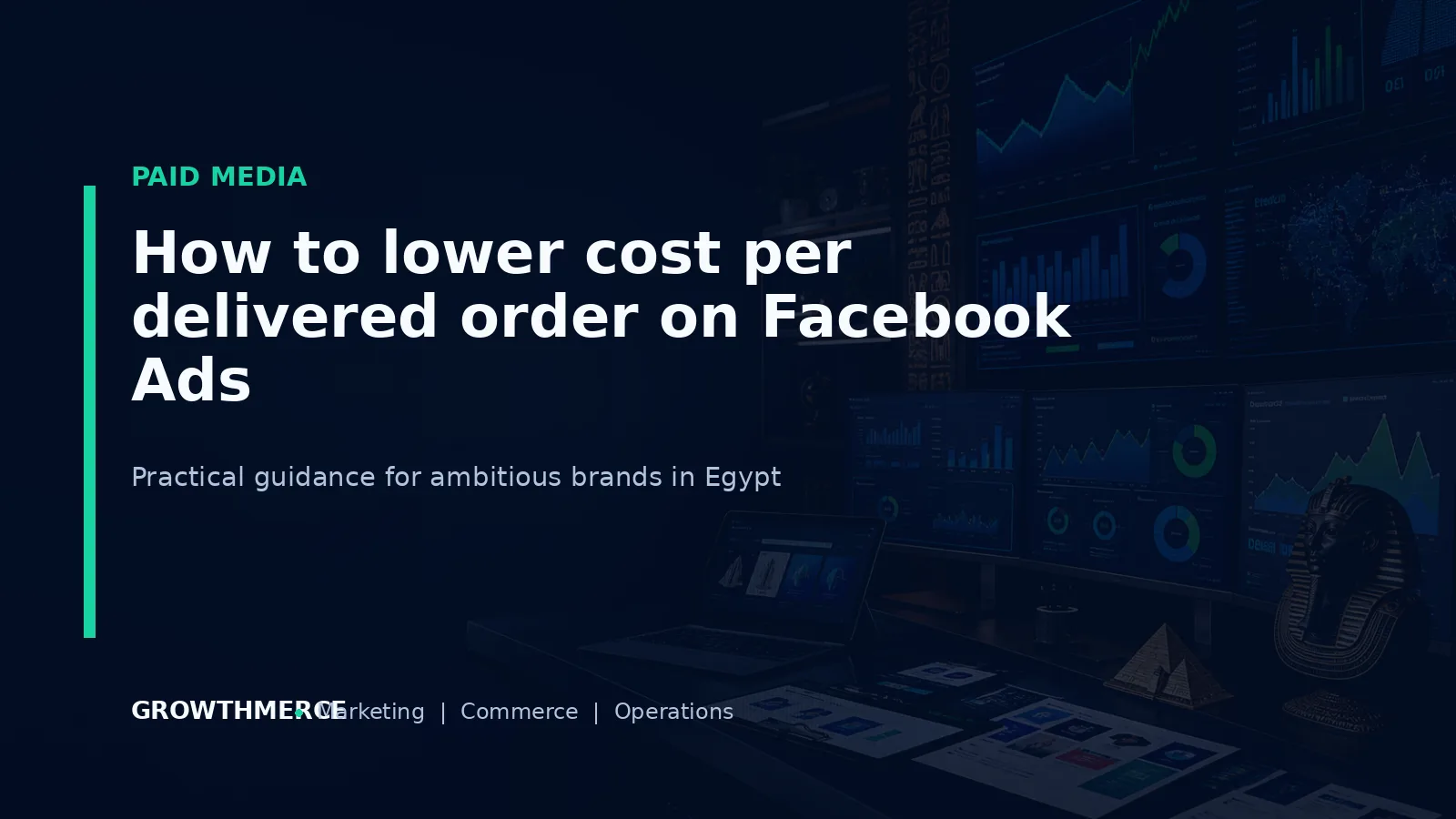 How to lower cost per delivered order on Facebook Ads — Growthmerce digital marketing agency in Egypt