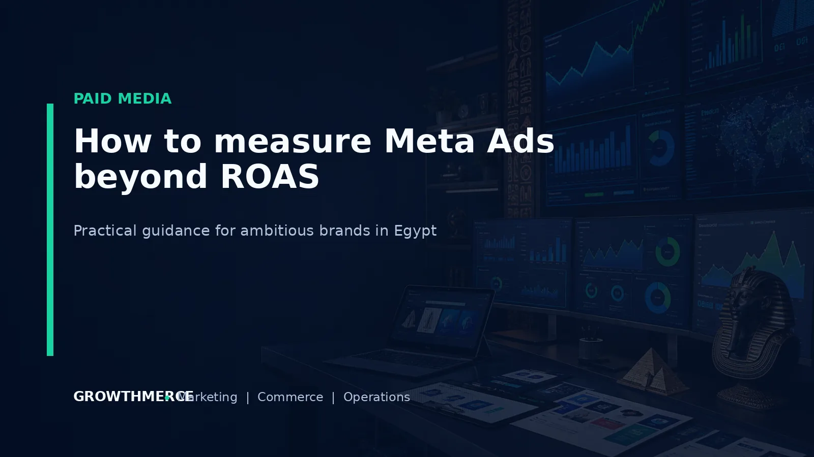 How to measure Meta Ads beyond ROAS — Growthmerce digital marketing agency in Egypt