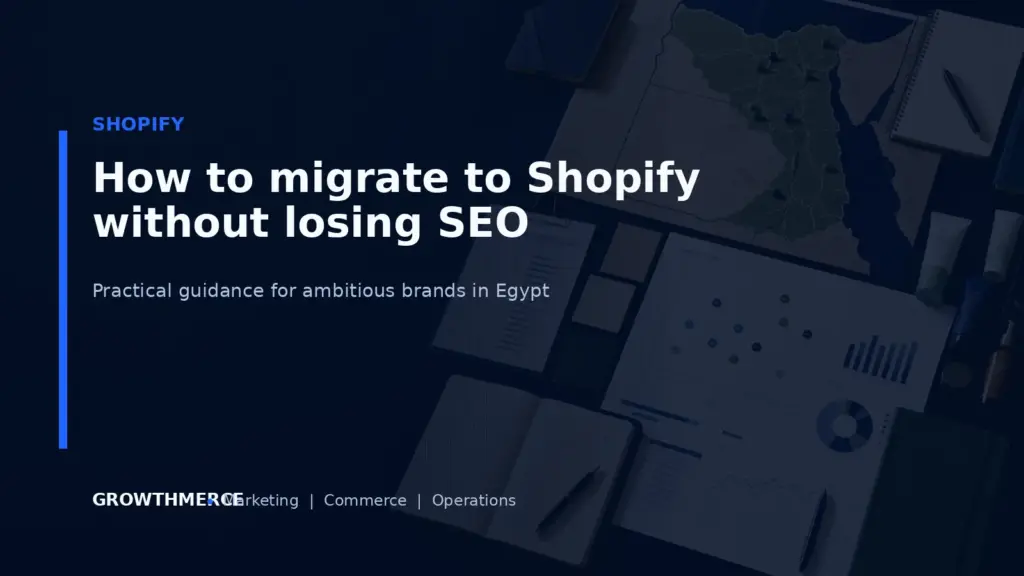 How to migrate to Shopify without losing SEO — Growthmerce digital marketing agency in Egypt