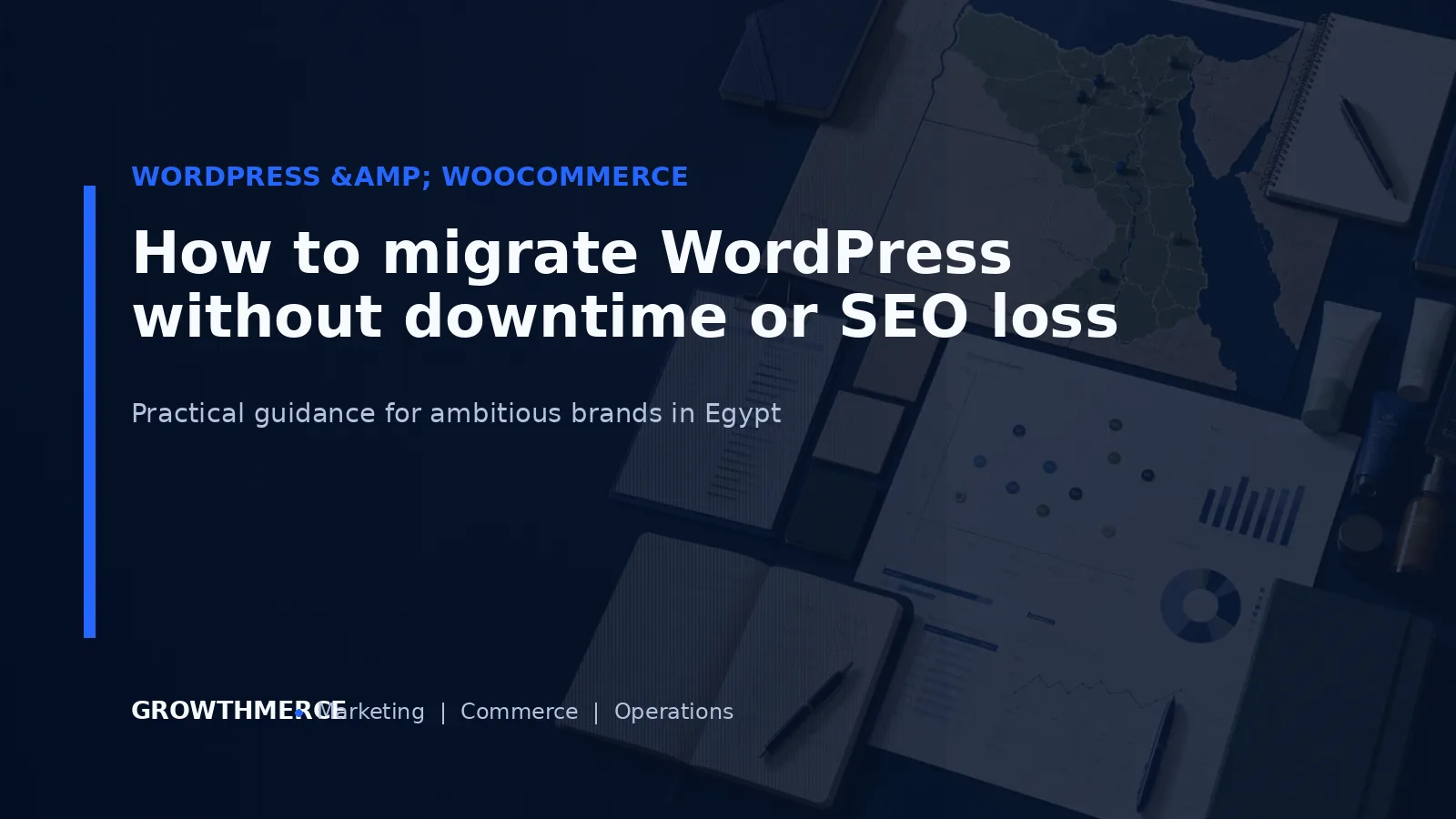 How to migrate WordPress without downtime or SEO loss — Growthmerce digital marketing agency in Egypt