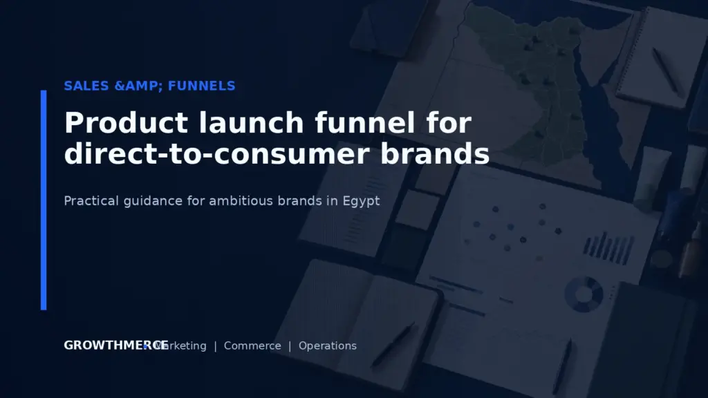 Product launch funnel for direct-to-consumer brands — Growthmerce digital marketing agency in Egypt