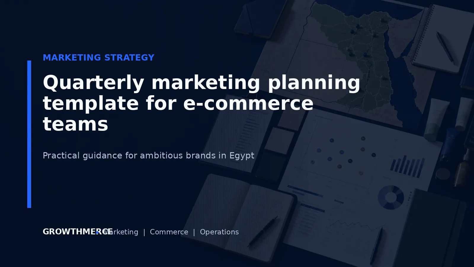 Quarterly marketing planning template for e-commerce teams — Growthmerce digital marketing agency in Egypt