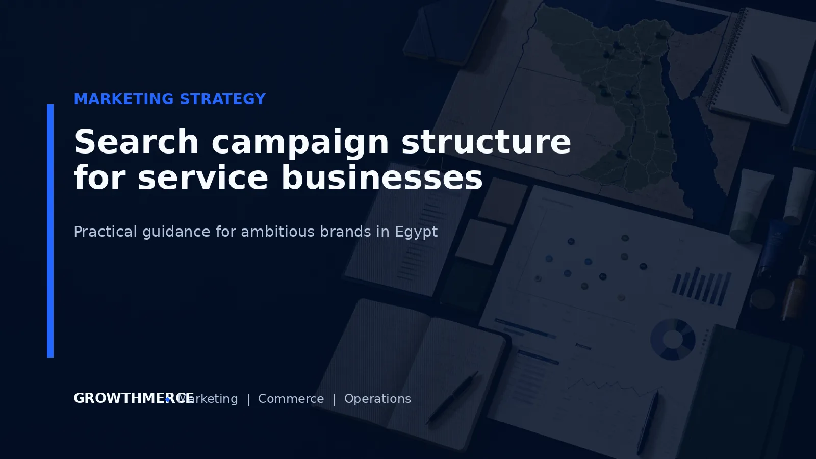 Search campaign structure for service businesses — Growthmerce digital marketing agency in Egypt