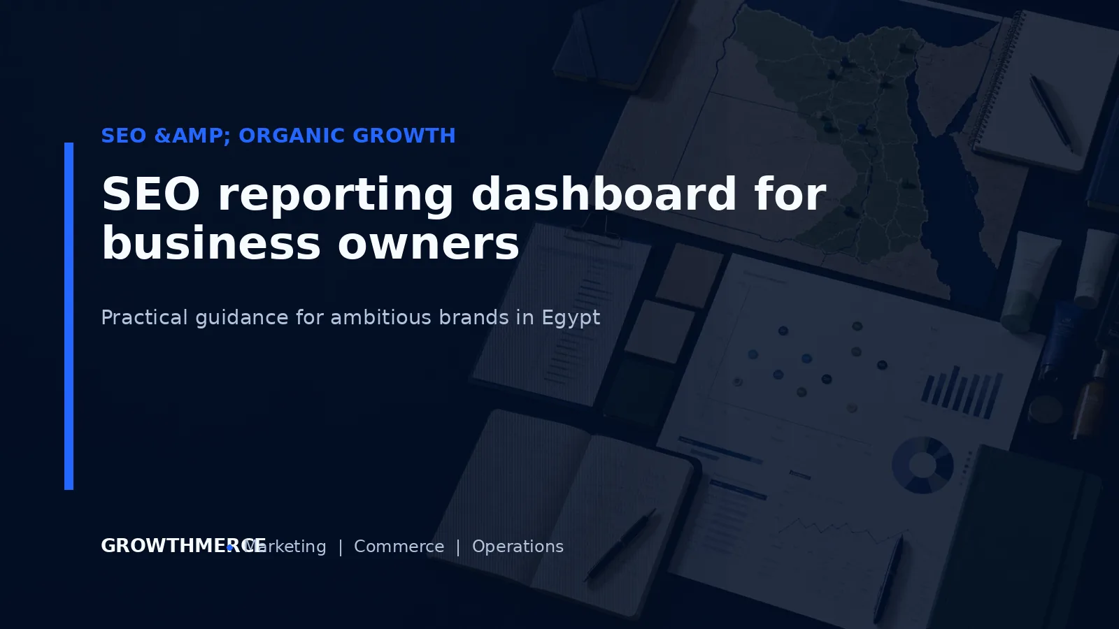 SEO reporting dashboard for business owners — Growthmerce digital marketing agency in Egypt