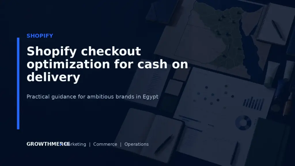 Shopify checkout optimization for cash on delivery — Growthmerce digital marketing agency in Egypt