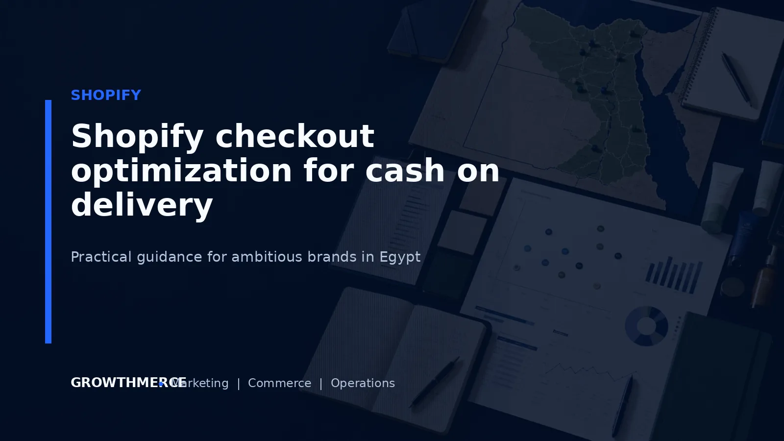 Shopify checkout optimization for cash on delivery — Growthmerce digital marketing agency in Egypt