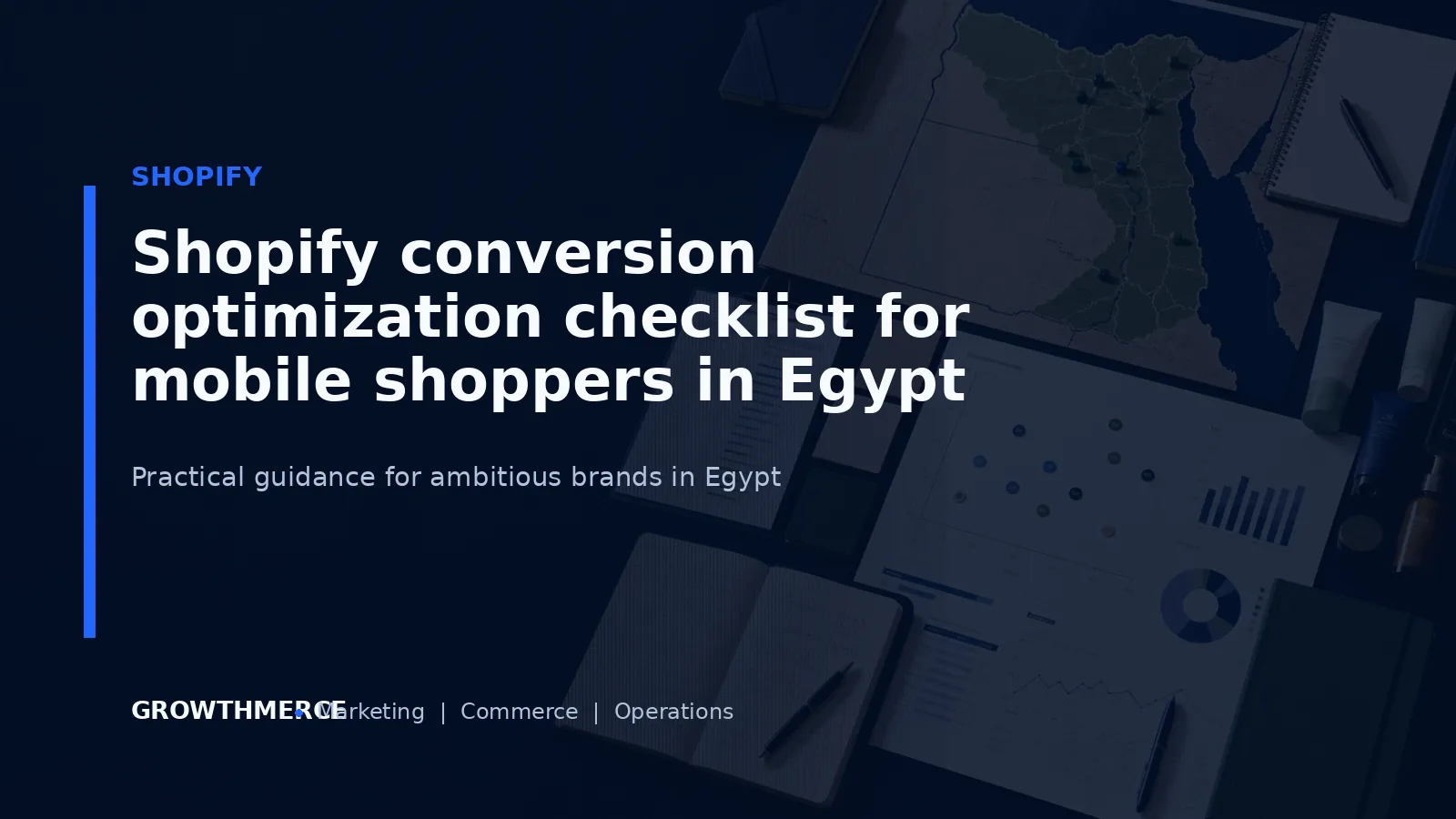 Shopify conversion optimization checklist for mobile shoppers in Egypt — Growthmerce digital marketing agency in Egypt