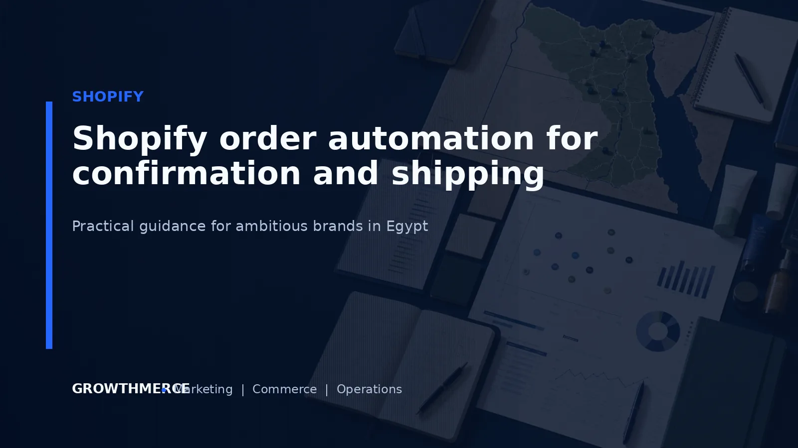 Shopify order automation for confirmation and shipping — Growthmerce digital marketing agency in Egypt