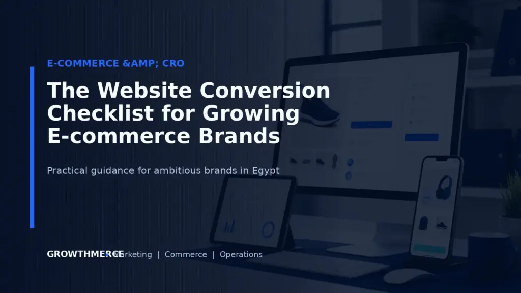 The Website Conversion Checklist for Growing E-commerce Brands — Growthmerce digital marketing agency in Egypt