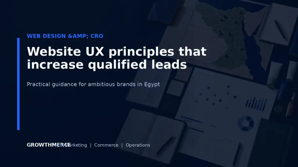 Website UX principles that increase qualified leads — Growthmerce digital marketing agency in Egypt