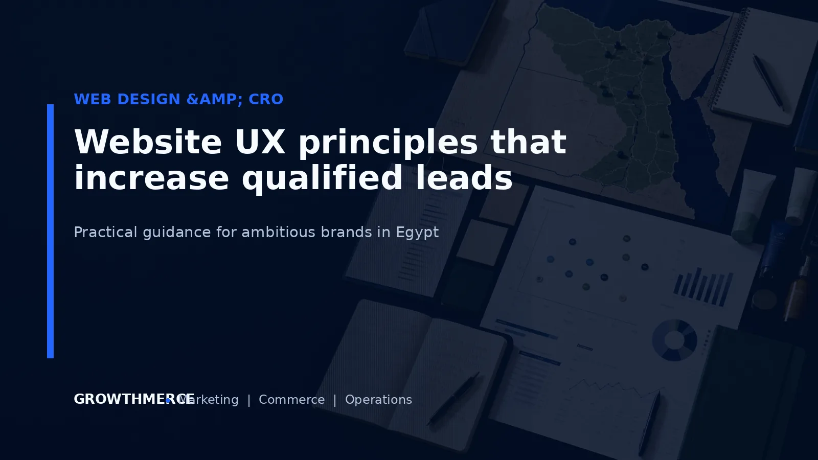 Website UX principles that increase qualified leads — Growthmerce digital marketing agency in Egypt