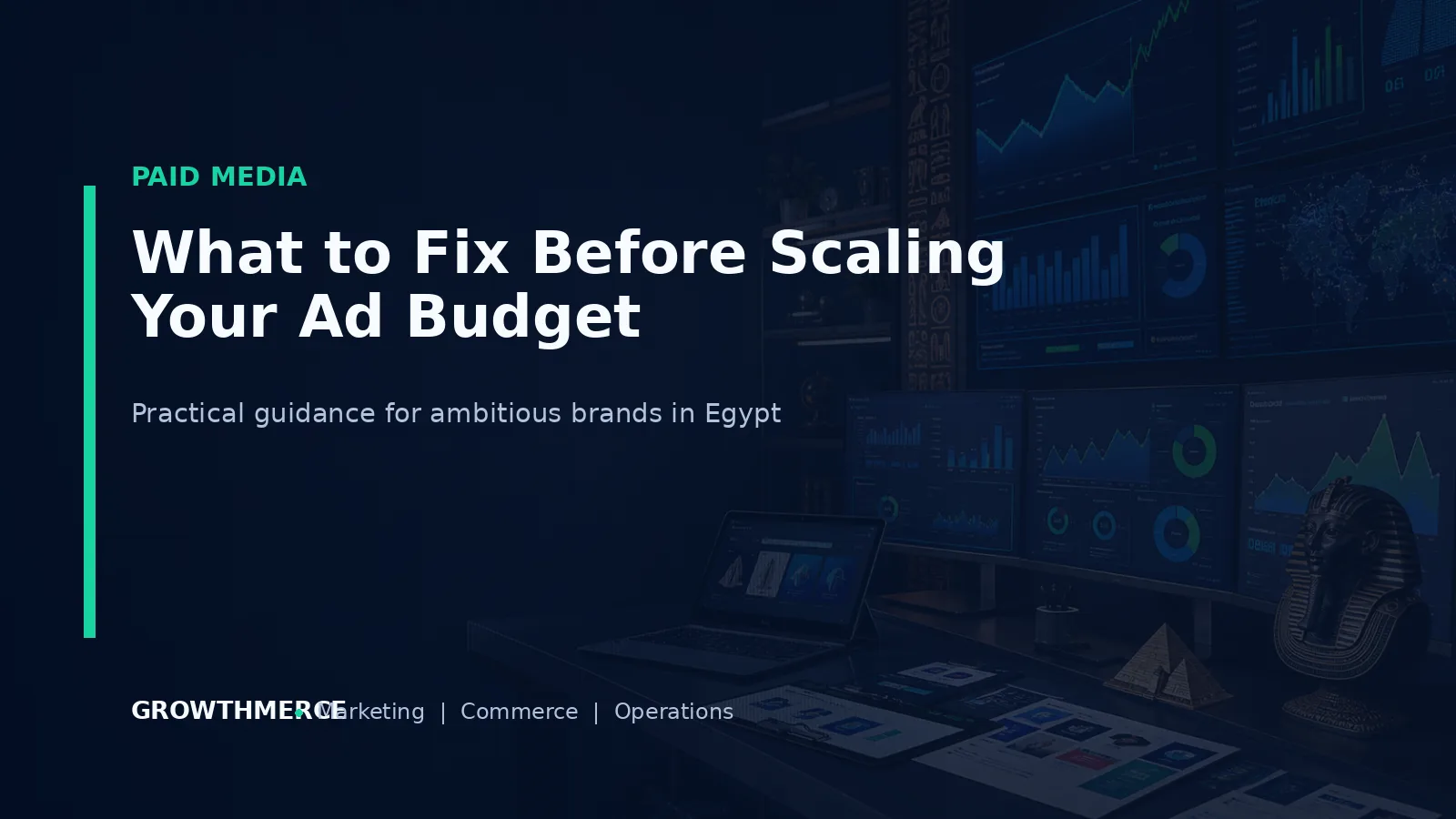 What to Fix Before Scaling Your Ad Budget — Growthmerce digital marketing agency in Egypt