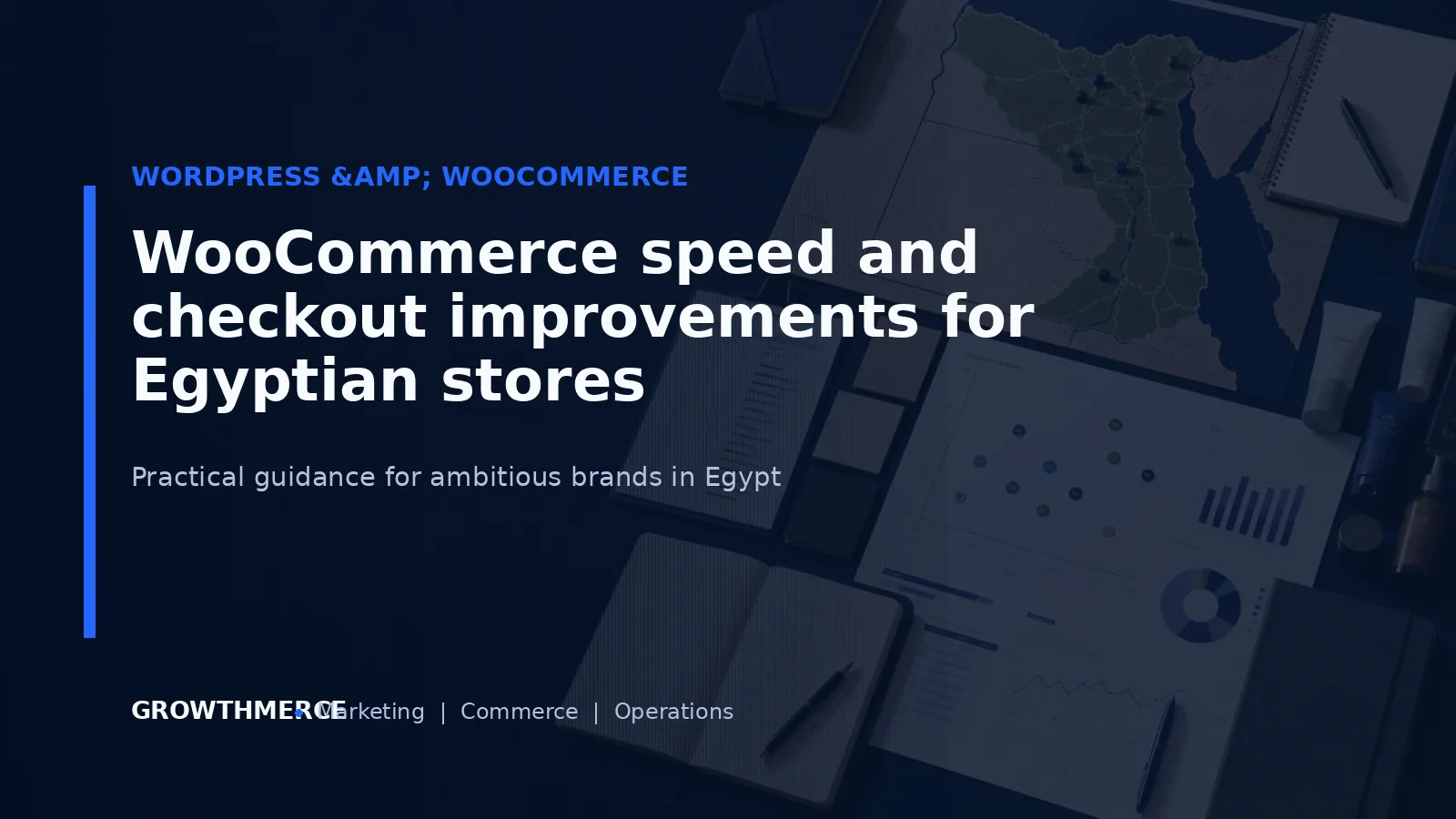 WooCommerce speed and checkout improvements for Egyptian stores — Growthmerce digital marketing agency in Egypt