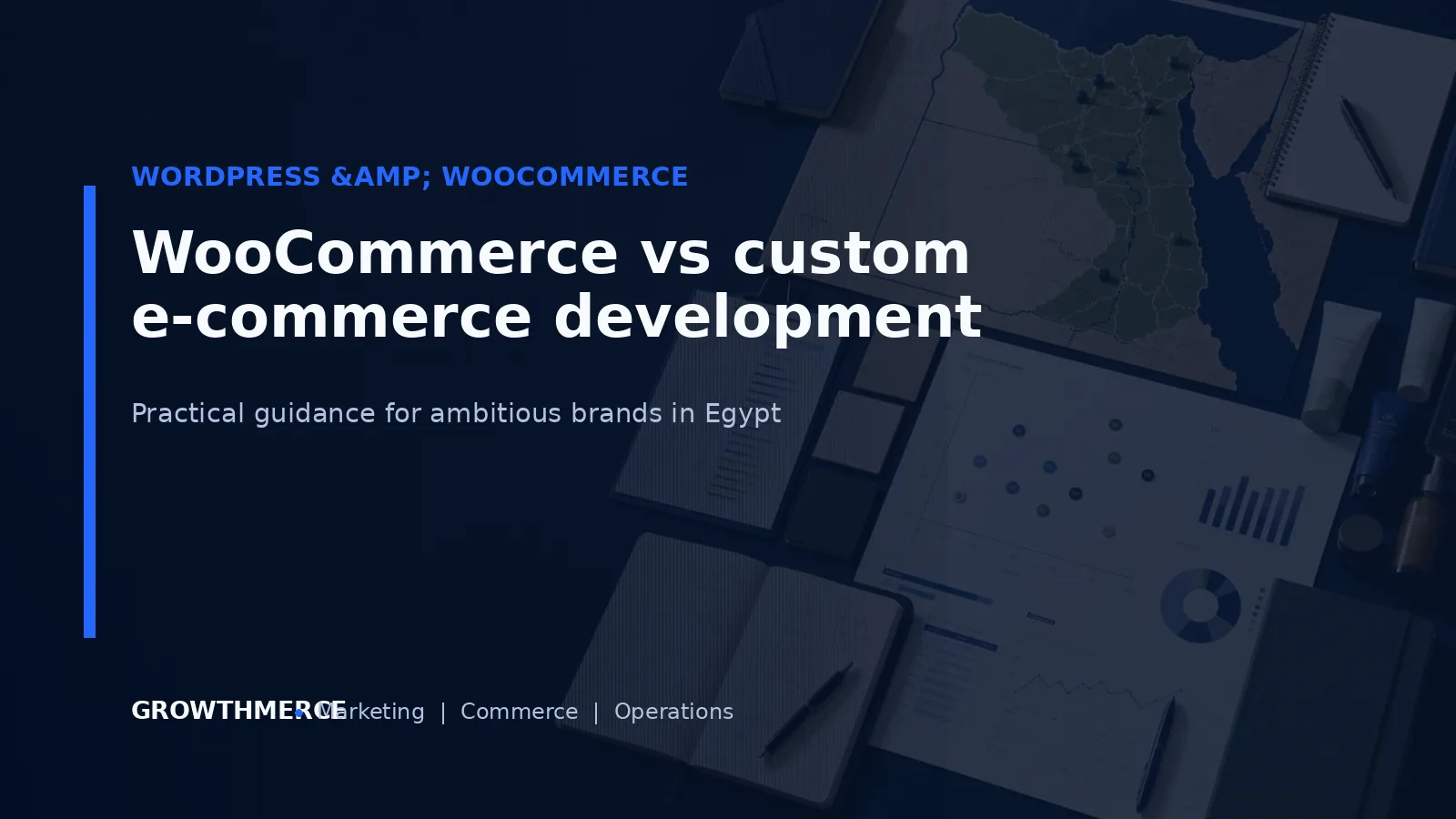 WooCommerce vs custom e-commerce development — Growthmerce digital marketing agency in Egypt