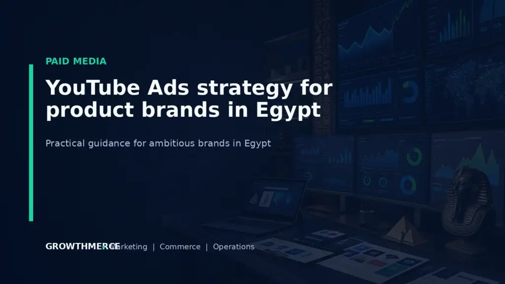 YouTube Ads strategy for product brands in Egypt — Growthmerce digital marketing agency in Egypt